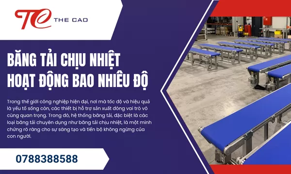 Băng Tải Chịu Nhiệt Hoạt Động Bao Nhiêu Độ