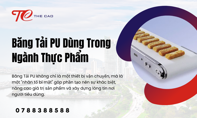 Vì Sao Băng Tải PU Là Lựa Chọn Tối Ưu Cho Ngành Thực Phẩm?